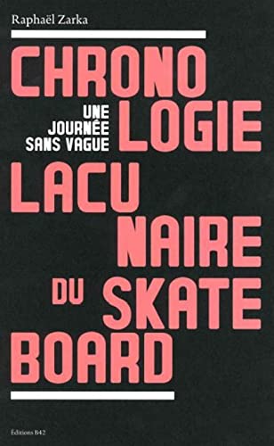 Beispielbild fr Chronologie lacunaire du skateboard: Une journe sans vague zum Verkauf von Gallix