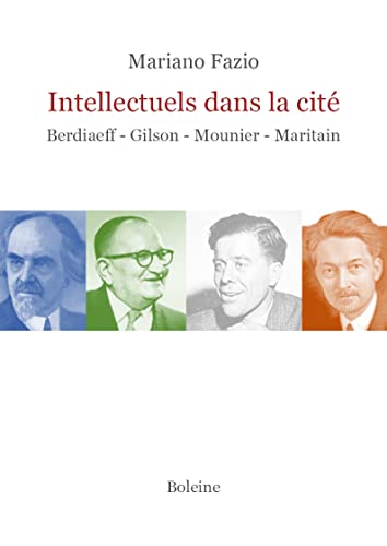 9782490081370: Intellectuels dans la cit: Berdiaeff-Gilson-Mounier-Maritain