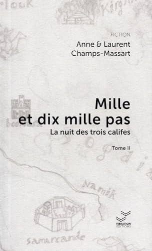 Stock image for Mille et dix mille pas, Tome 2 : La nuit des trois califes for sale by medimops