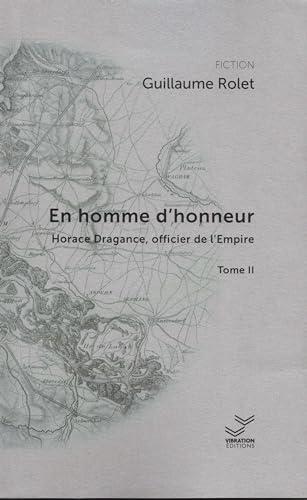 Imagen de archivo de En homme d'honneur. Horace Dragance, officier d'Empire T2 a la venta por Gallix