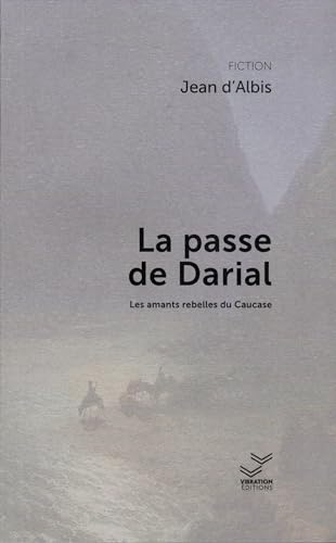 Beispielbild fr La Passe De Darial : Les Amants Rebelles Du Caucase zum Verkauf von RECYCLIVRE