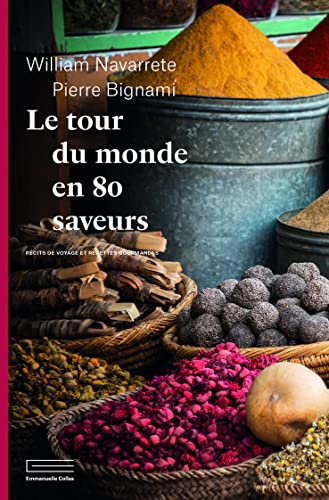 Beispielbild fr Le tour du monde en 80 saveurs : Rcits de voyage et recettes gourmandes zum Verkauf von medimops