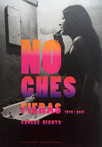 Stock image for Savage Nights 1970-2017 / Noches Fieras for sale by ANARTIST