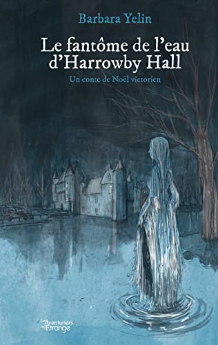 9782490195381: Le fantme de l'eau d'Harrowby Hall: Un conte de Nol victorien