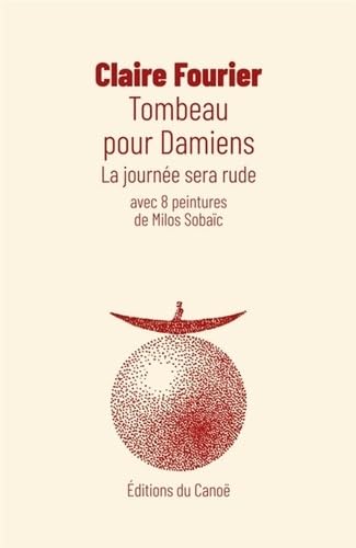 Stock image for Tombeau pour Damiens : La journe sera rude Fourier, Claire et Sobac, Milos for sale by BIBLIO-NET