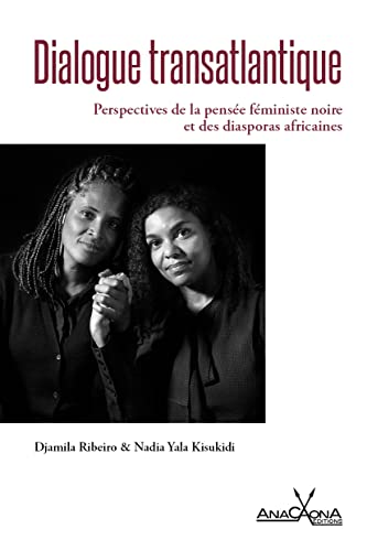 Beispielbild fr Dialogue transatlantique: Perspectives de la pense fministe noire et des diasporas africaines zum Verkauf von Gallix