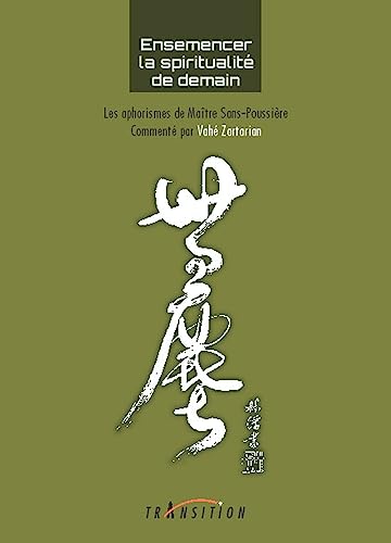 Beispielbild fr Ensemencer la spiritualit de demain - Les aphorismes de Matre Sans-Poussire zum Verkauf von Gallix