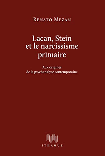 Stock image for Lacan, Stein et le narcissisme primaire: Aux origines de la psychanalyse contemporaine [Broch] Mezan, Renato for sale by BIBLIO-NET