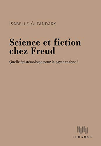 Beispielbild fr Science et fiction chez Freud: Quelle pistmologie pour la psychanalyse ? zum Verkauf von Gallix