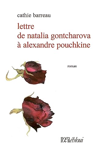 Beispielbild fr Lettre de Natalia Gontcharova  Alexandre Pouchkine zum Verkauf von Ammareal