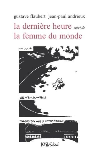 Imagen de archivo de La dernire heure suivi de La femme du monde [Broch] Flaubert, Gustave et Andrieux, Jean-Paul a la venta por BIBLIO-NET