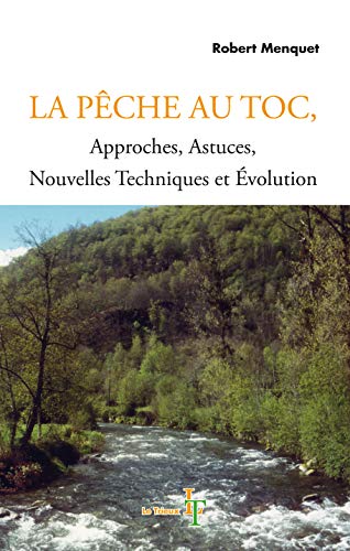 Stock image for La pche au Toc: Approches, astuces, nouvelles techniques et volution for sale by medimops