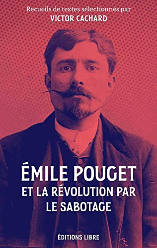 Stock image for Emile Pouget et la rvolution par le sabotage: Textes indits for sale by Gallix