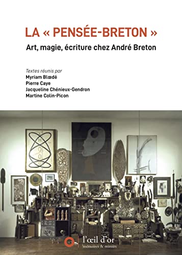 Beispielbild fr La Pense-breton : Art, Magie, criture Chez Andr Breton zum Verkauf von RECYCLIVRE