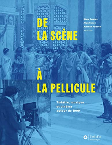 Stock image for De la scne  la pellicule: Thtre, musique et cinma autour de 1900 for sale by Gallix