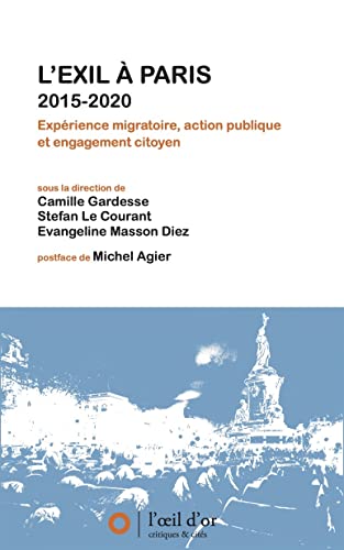 Stock image for L'exil  Paris 2015-2020: Exprience migratoire, action publique et engagement citoyen for sale by Ammareal