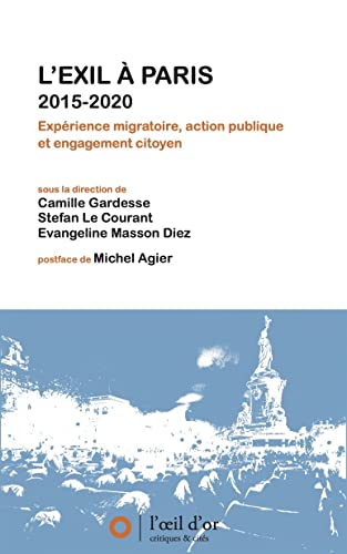 Stock image for L'exil  Paris 2015-2020: Exprience migratoire, action publique et engagement citoyen for sale by Gallix