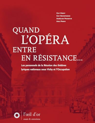 Beispielbild fr Quand l'Opra entre en Rsistance: Les personnels de la Runion des thtres lyriques nationaux sous Vichy et lOccupation zum Verkauf von Gallix