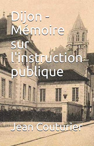 Stock image for Dijon - Mmoire sur l'instruction publique (French Edition) for sale by Lucky's Textbooks