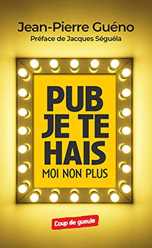 Beispielbild fr Pub je te hais, moi non plus: Prface de Jacques Sgula zum Verkauf von Ammareal