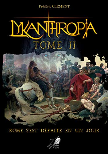 Beispielbild fr Lykanthropia Tome 2: Rome s'est dfaite en un jour zum Verkauf von medimops