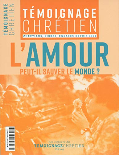 Beispielbild fr Tmoignage chrtien supplment numro 3829 L'amour peut-il sauver le monde ? zum Verkauf von Ammareal