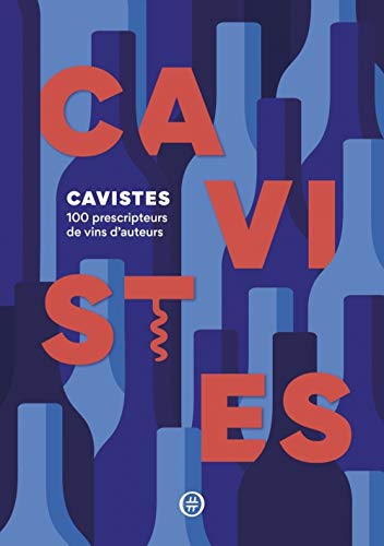 Beispielbild fr Cavistes: 100 prescripteurs de vins d'auteurs [Broch] Iommi-Amunategui, Antonin; Grosjean, Olivier; Dupin-Aymard, Pauline; Nicolas-Brion, Guillaume et Bttcher, Patrick zum Verkauf von BIBLIO-NET