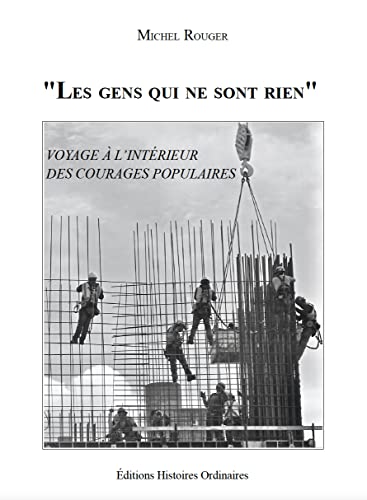 Stock image for Les gens qui ne sont rien": Voyage  l'intrieur des courages populaires" for sale by Librairie Th  la page