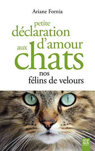 Stock image for Petite dclaration d'amour aux chats nos flins de velours for sale by Librairie Th  la page
