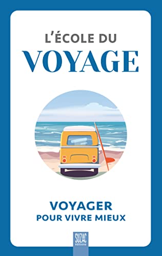 Beispielbild fr L'cole Du Voyage : Voyager Pour Vivre Mieux zum Verkauf von RECYCLIVRE