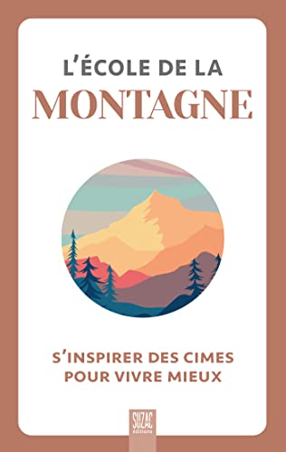 Beispielbild fr L'cole de la montagne: S'inspirer des cimes pour vivre mieux zum Verkauf von medimops