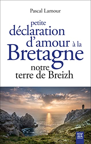 9782490795406: Petite dclaration d'amour  la Bretagne: Notre terre de Breizh