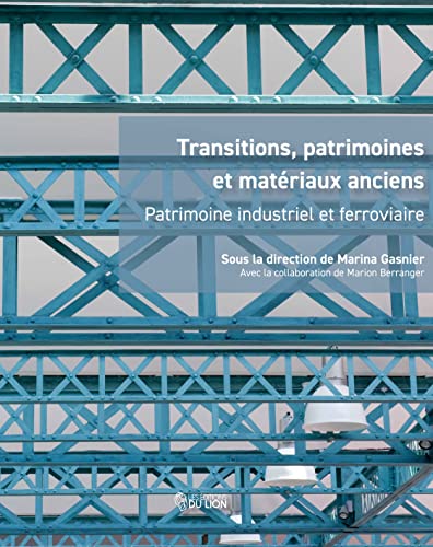 Beispielbild fr Transitions, patrimoines et materiaux anciens: Patrimoine industriel et ferroviaire zum Verkauf von ECOSPHERE
