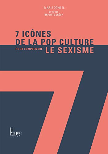 Imagen de archivo de 7 icnes de la pop culture pour comprendre le sexisme a la venta por Librairie Th  la page