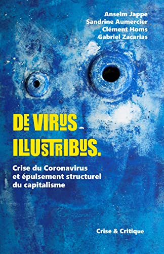 Beispielbild fr De virus illustribus: Crise du coronavirus et puisement structurel du capitalisme zum Verkauf von Gallix