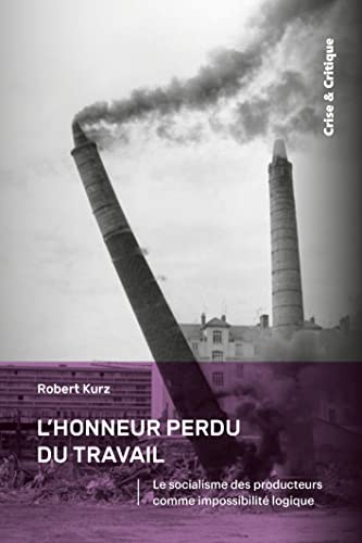 9782490831241: L'honneur perdu du travail: Le socialisme des producteurs comme impossibilit logique