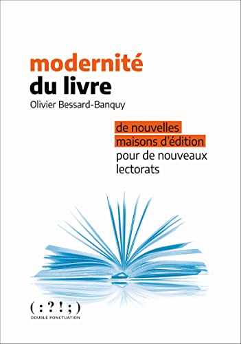 Beispielbild fr Modernit du livre: De nouvelles maisons d'dition pour de nouveaux lectorats zum Verkauf von Gallix