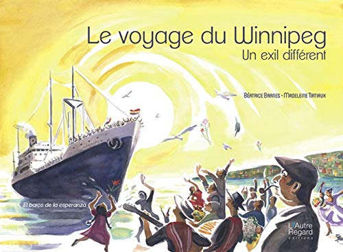 Beispielbild fr Le voyage du Winnipeg : Un exil diffrent - El barco de la esperanza zum Verkauf von Ammareal