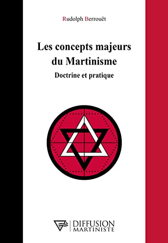 Stock image for Les concepts majeurs du Martinisme - Doctrine et pratique for sale by Gallix