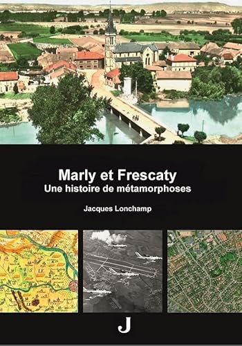 Imagen de archivo de Marly et Frescaty: Une histoire de mtamorphoses a la venta por Revaluation Books