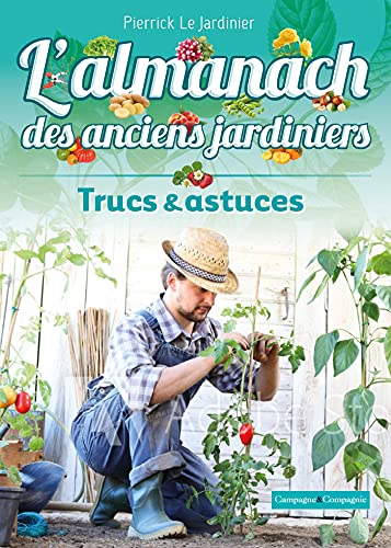 Beispielbild fr L'almanach des anciens jardiniers, trucs et astuces zum Verkauf von Gallix