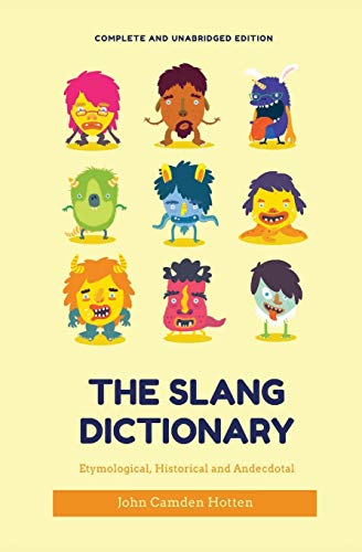 Beispielbild fr The Slang Dictionary: Etymological, Historical and Anecdotal (complete and unabridged edition) zum Verkauf von GreatBookPrices