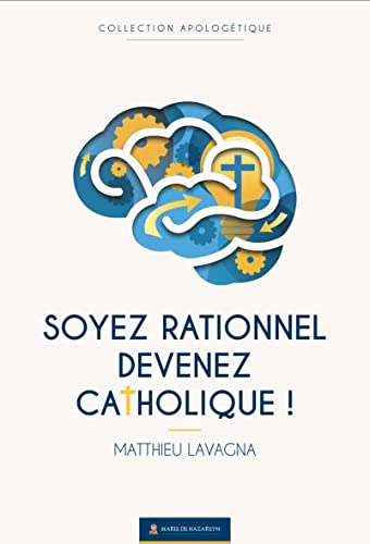 Stock image for Soyez rationnel, devenez catholique for sale by Gallix