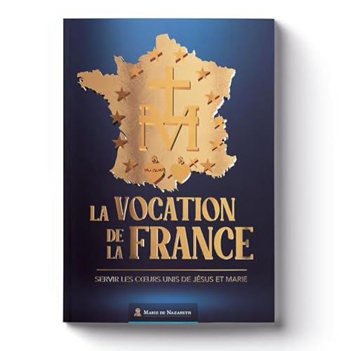 Stock image for La Vocation de la France. Servir les c?urs unis de Jsus et Marie for sale by medimops