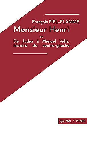9782491285210: Monsieur Henri ou de Judas  Manuel Valls, histoire du centre-gauche