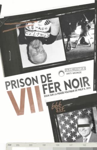 Imagen de archivo de Prison de Fer Noir: Essai sur la pense politique de Philip K. Dick (French Edition) a la venta por GF Books, Inc.