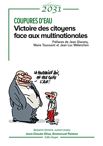 Beispielbild fr Coupures d'eau: Victoire des citoyens face aux multinationales [Broch] Poilane, Emmanuel; Oliva, Jean-Claude; Loubry, Justine; Grimont, Benjamin et Mlenchon, Jean-Luc zum Verkauf von Au bon livre