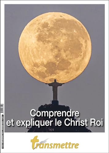 Stock image for Transmettre n243 - Comprendre et expliquer le Christ Roi [Broch] Sureau, Denis et Rineau, Pierre for sale by BIBLIO-NET