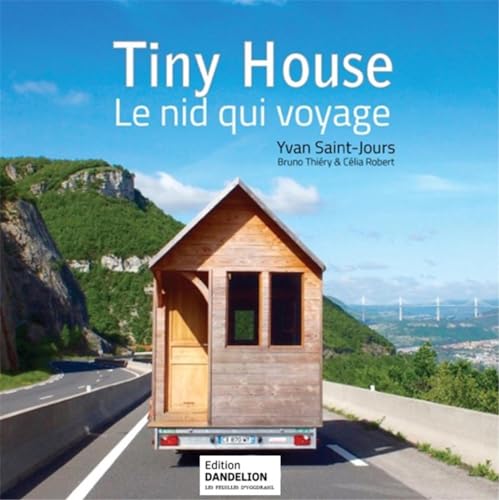 Stock image for TINY HOUSE, LE NID QUI VOYAGE (NOUVELLE PARUTION). for sale by Gallix