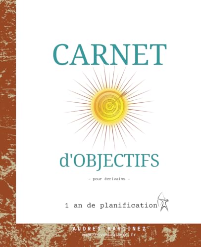 Beispielbild fr Carnet d'objectifs pour crivains | 1 an de planification | 30 objectifs (Organisation et Vie d'auteur) (French Edition) zum Verkauf von GF Books, Inc.